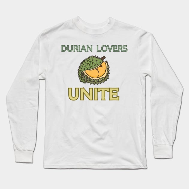 durian lovers unite Long Sleeve T-Shirt by TranquilTrinkets